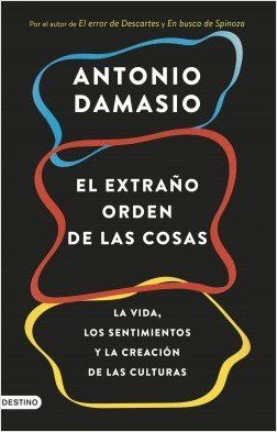 portada el extrano orden de las cosas antonio damasio 201802091423