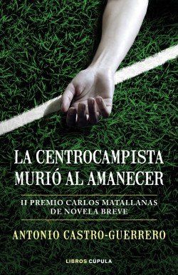 portada la centrocampista murio al amanecer antonio castro guerrero 202003100953