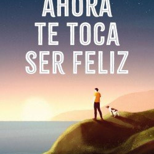 portada ahora te toca ser feliz curro canete 202007070849