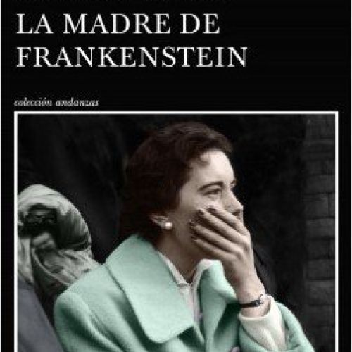 portada la madre de frankenstein almudena grandes 201912021812