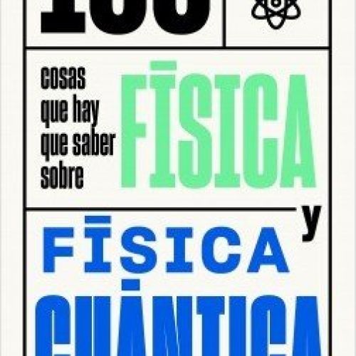 portada 100 cosas que hay que saber sobre fisica y fisica cuantica joanne baker 202001280758