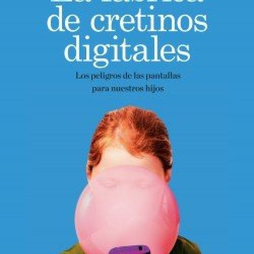 portada la fabrica de cretinos digitales michel desmurget 202006171729